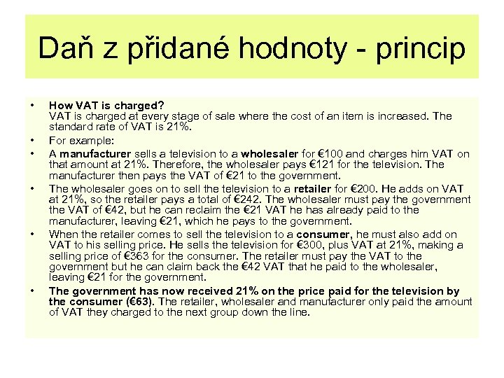 Daň z přidané hodnoty - princip • • • How VAT is charged? VAT