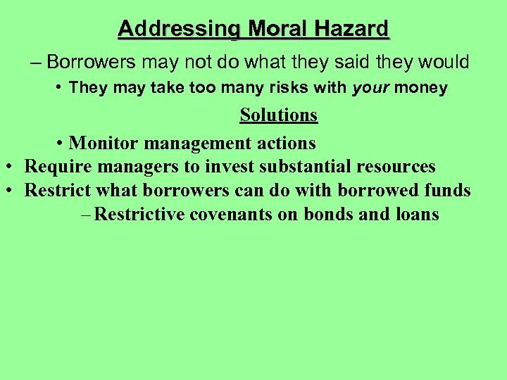 Addressing Moral Hazard – Borrowers may not do what they said they would •