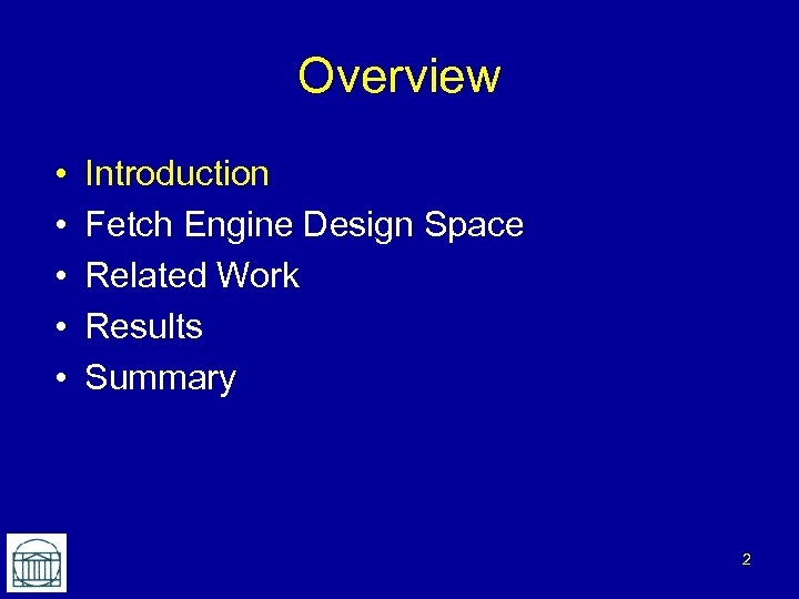Overview • • • Introduction Fetch Engine Design Space Related Work Results Summary 2