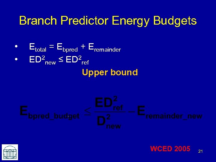 Branch Predictor Energy Budgets • • Etotal = Ebpred + Eremainder ED 2 new