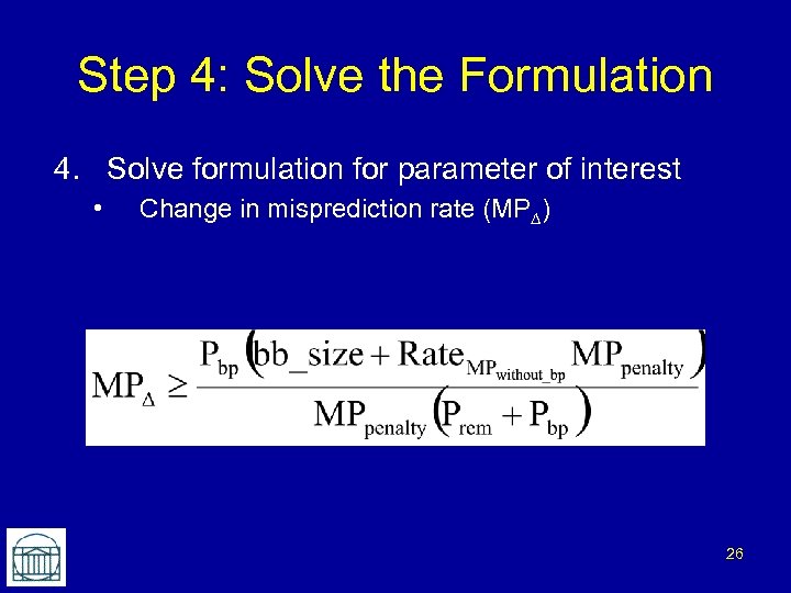 Step 4: Solve the Formulation 4. Solve formulation for parameter of interest • Change