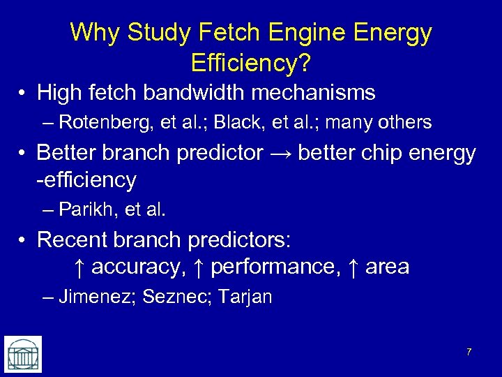 Why Study Fetch Engine Energy Efficiency? • High fetch bandwidth mechanisms – Rotenberg, et