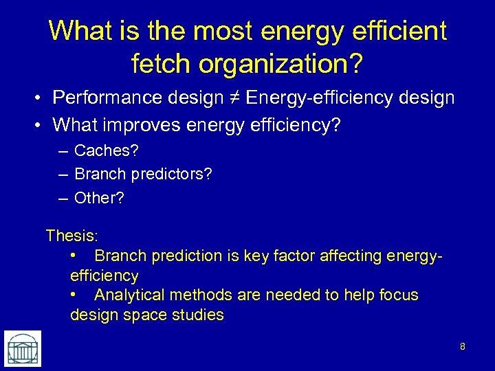 What is the most energy efficient fetch organization? • Performance design ≠ Energy-efficiency design