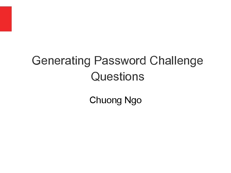 Generating Password Challenge Questions Chuong Ngo 