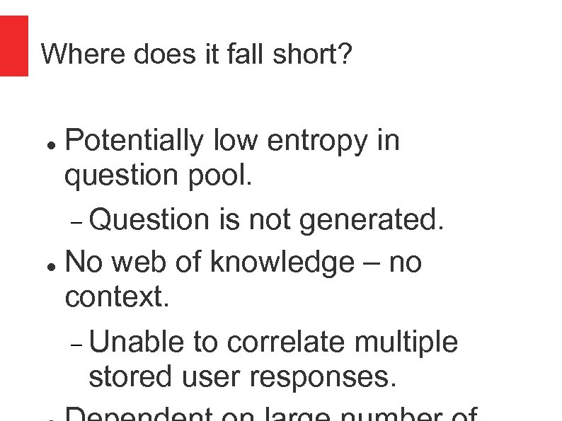 Where does it fall short? Potentially low entropy in question pool. Question is not