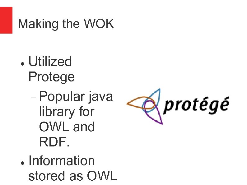 Making the WOK Utilized Protege Popular java library for OWL and RDF. Information stored