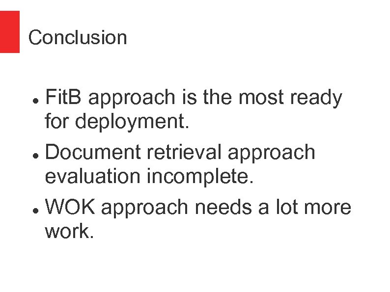 Conclusion Fit. B approach is the most ready for deployment. Document retrieval approach evaluation