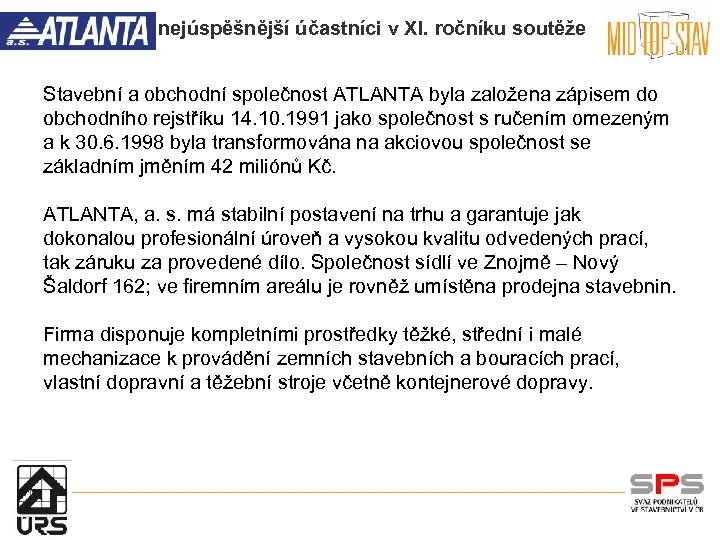nejúspěšnější účastníci v XI. ročníku soutěže Stavební a obchodní společnost ATLANTA byla založena zápisem