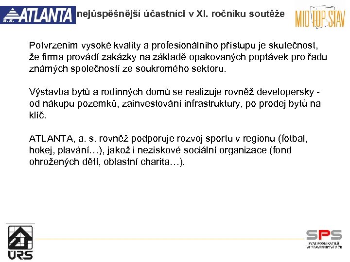 nejúspěšnější účastníci v XI. ročníku soutěže Potvrzením vysoké kvality a profesionálního přístupu je skutečnost,