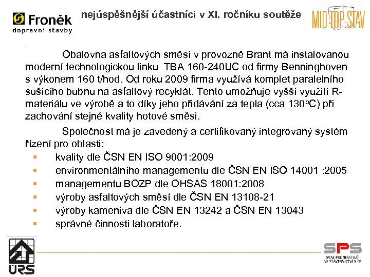 nejúspěšnější účastníci v XI. ročníku soutěže . Obalovna asfaltových směsí v provozně Brant má