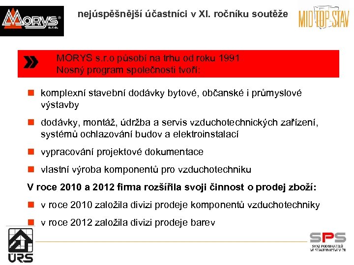 nejúspěšnější účastníci v XI. ročníku soutěže MORYS s. r. o působí na trhu od