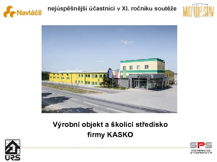 nejúspěšnější účastníci v XI. ročníku soutěže Výrobní objekt a školicí středisko firmy KASKO 