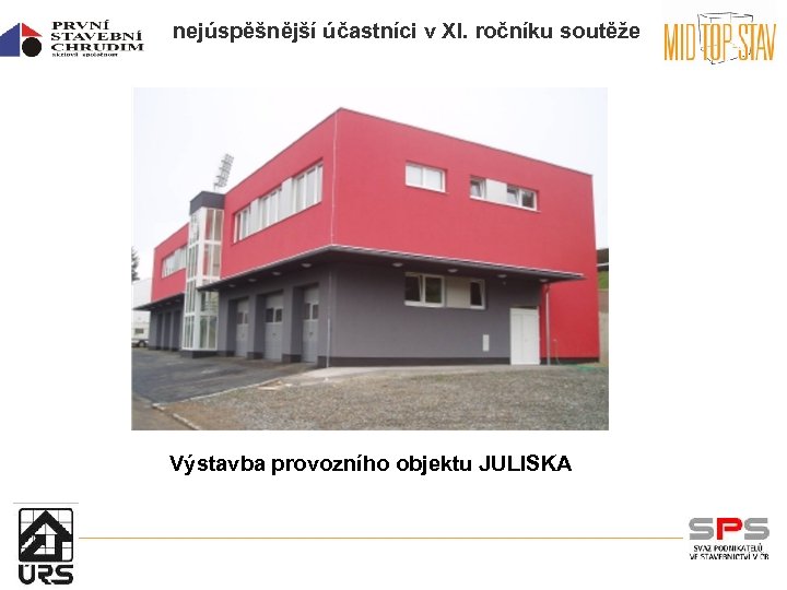 nejúspěšnější účastníci v XI. ročníku soutěže Výstavba provozního objektu JULISKA 