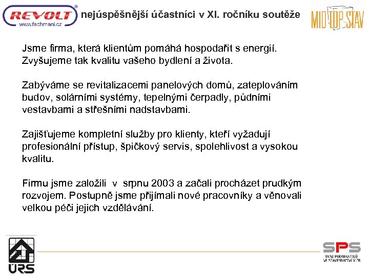 nejúspěšnější účastníci v XI. ročníku soutěže Jsme firma, která klientům pomáhá hospodařit s energií.