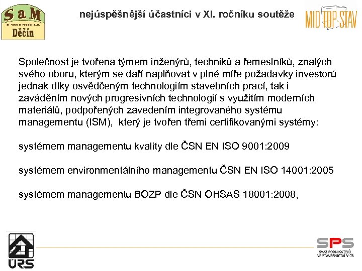 nejúspěšnější účastníci v XI. ročníku soutěže Společnost je tvořena týmem inženýrů, techniků a řemeslníků,