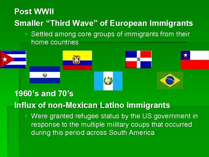 Post WWII Smaller “Third Wave” of European Immigrants § Settled among core groups of