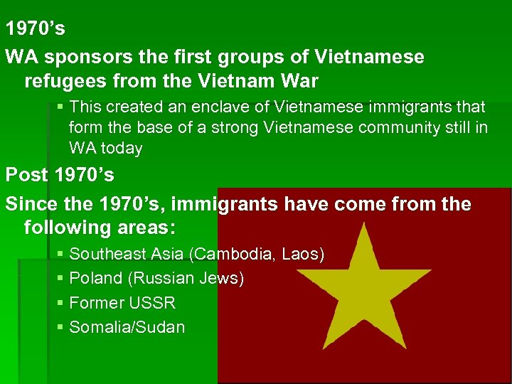 1970’s WA sponsors the first groups of Vietnamese refugees from the Vietnam War §