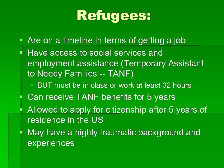 Refugees: § Are on a timeline in terms of getting a job § Have