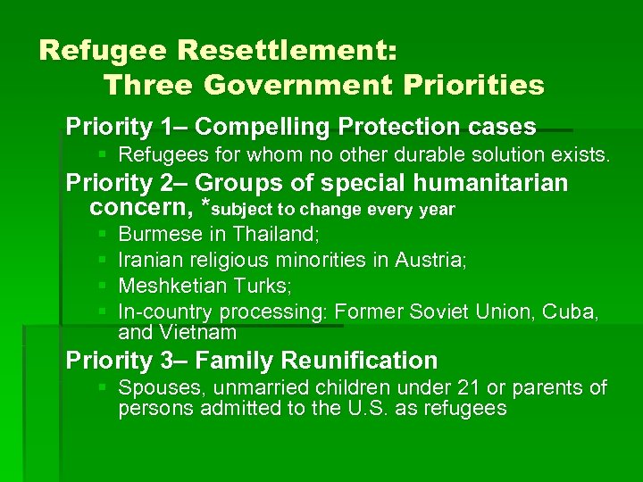 Refugee Resettlement: Three Government Priorities Priority 1– Compelling Protection cases § Refugees for whom