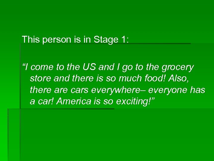 This person is in Stage 1: “I come to the US and I go