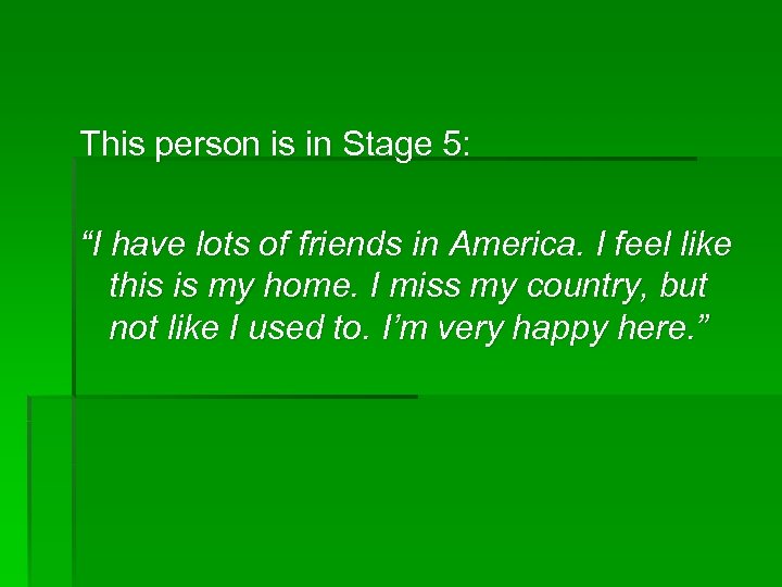 This person is in Stage 5: “I have lots of friends in America. I