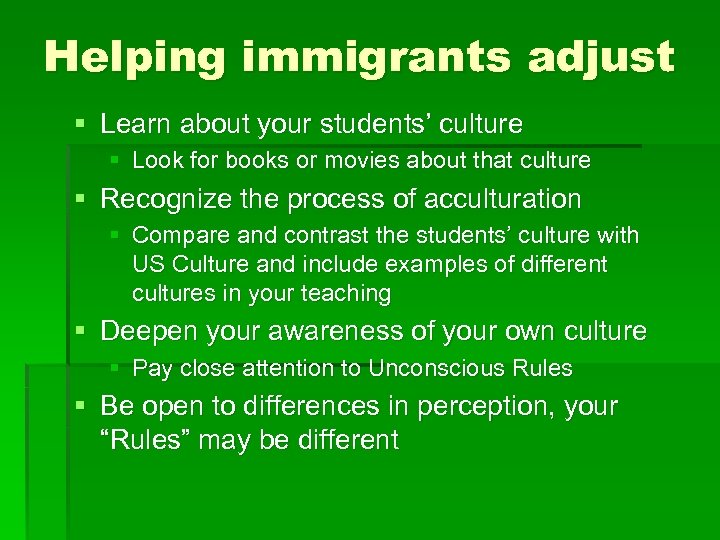 Helping immigrants adjust § Learn about your students’ culture § Look for books or