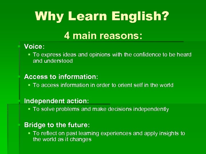 Why Learn English? 4 main reasons: § Voice: § To express ideas and opinions