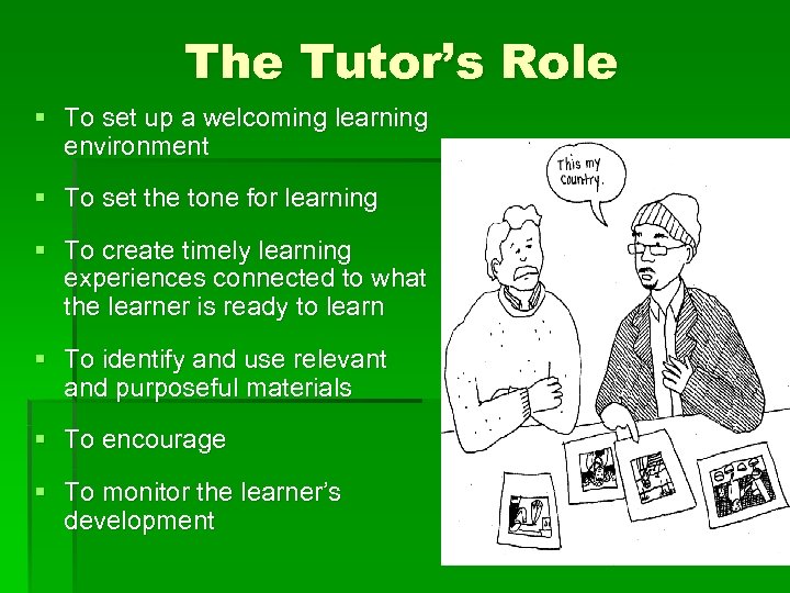 The Tutor’s Role § To set up a welcoming learning environment § To set