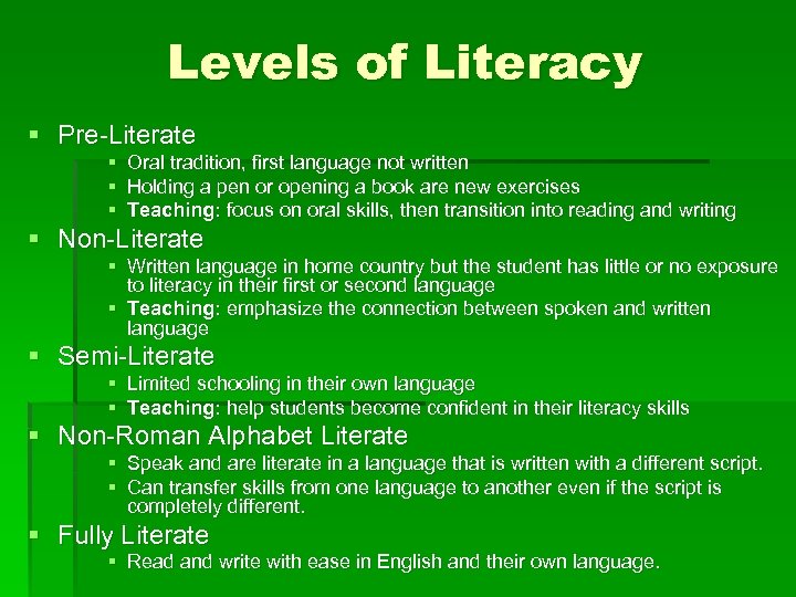 Levels of Literacy § Pre-Literate § Oral tradition, first language not written § Holding