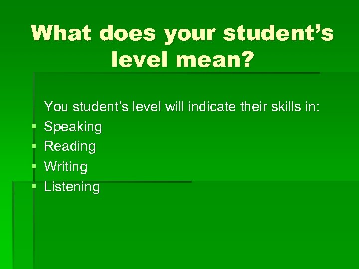 What does your student’s level mean? § § You student’s level will indicate their