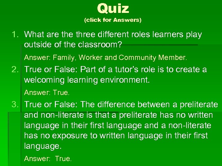 Quiz (click for Answers) 1. What are three different roles learners play outside of