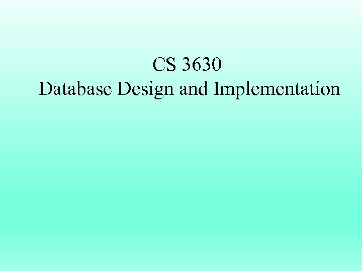 CS 3630 Database Design and Implementation 