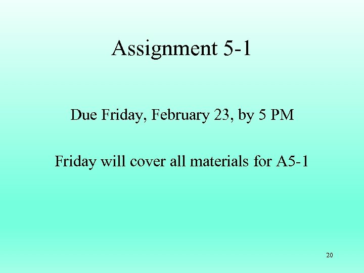 Assignment 5 -1 Due Friday, February 23, by 5 PM Friday will cover all