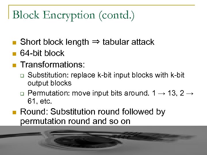 Block Encryption (contd. ) n n n Short block length ⇒ tabular attack 64