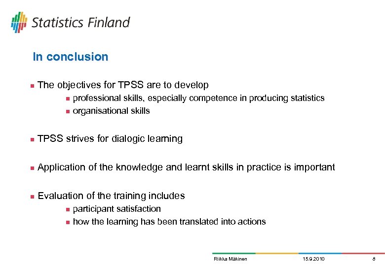 In conclusion n The objectives for TPSS are to develop n n professional skills,