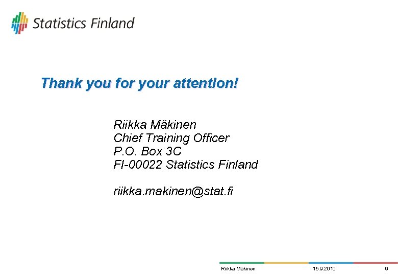 Thank you for your attention! Riikka Mäkinen Chief Training Officer P. O. Box 3