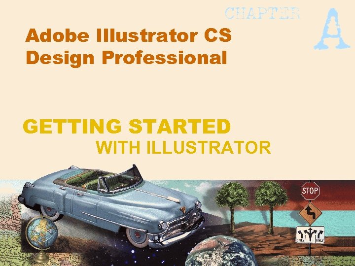 Adobe Illustrator CS Design Professional GETTING STARTED WITH ILLUSTRATOR 