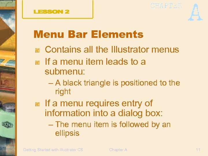 Menu Bar Elements Contains all the Illustrator menus If a menu item leads to