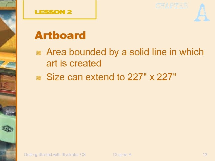 Artboard Area bounded by a solid line in which art is created Size can