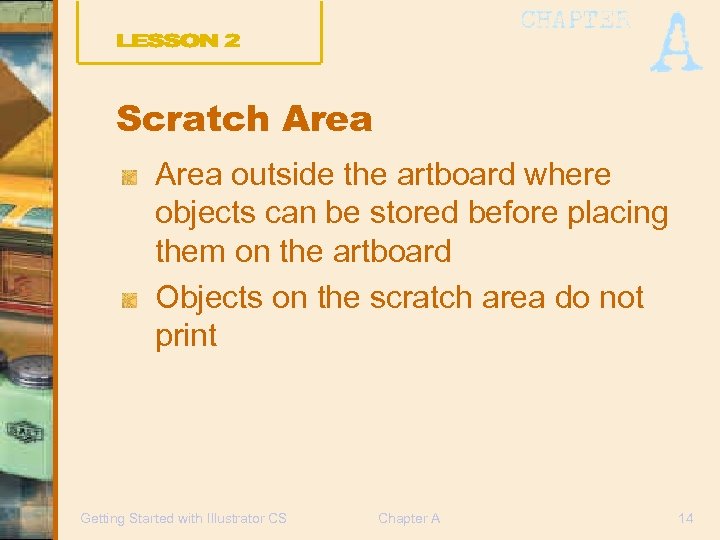 Scratch Area outside the artboard where objects can be stored before placing them on