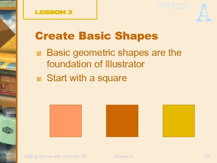 Create Basic Shapes Basic geometric shapes are the foundation of Illustrator Start with a