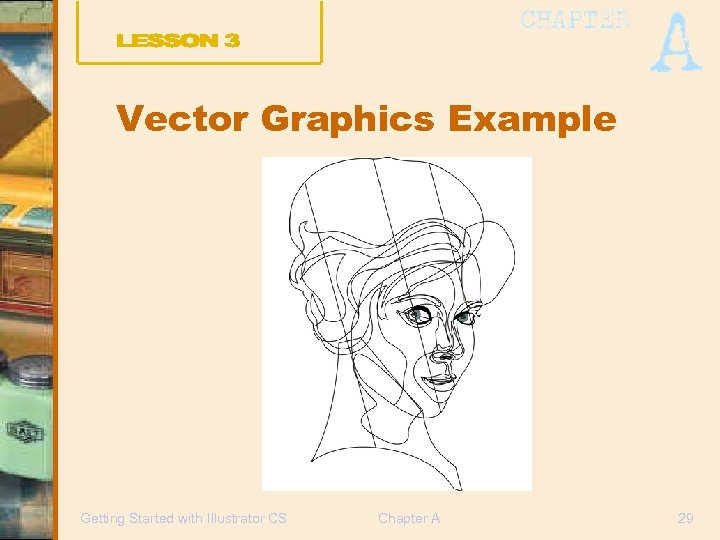 Vector Graphics Example Getting Started with Illustrator CS Chapter A 29 