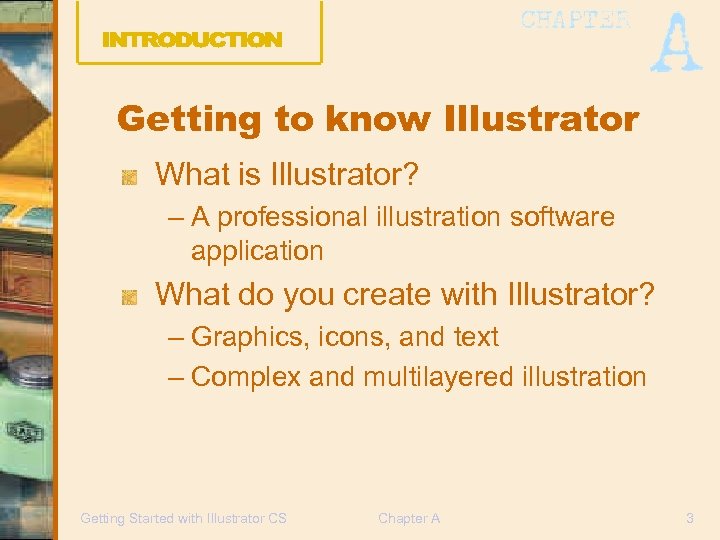 Getting to know Illustrator What is Illustrator? – A professional illustration software application What