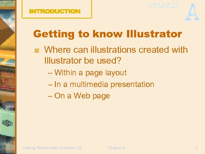 Getting to know Illustrator Where can illustrations created with Illustrator be used? – Within