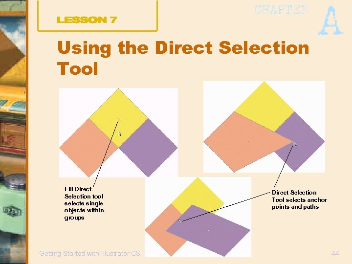 Using the Direct Selection Tool Fill Direct Selection tool selects single objects within groups