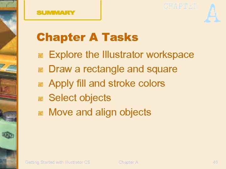 Chapter A Tasks Explore the Illustrator workspace Draw a rectangle and square Apply fill