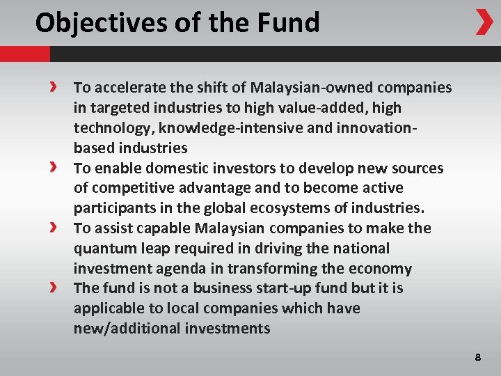 Objectives of the Fund To accelerate the shift of Malaysian-owned companies in targeted industries