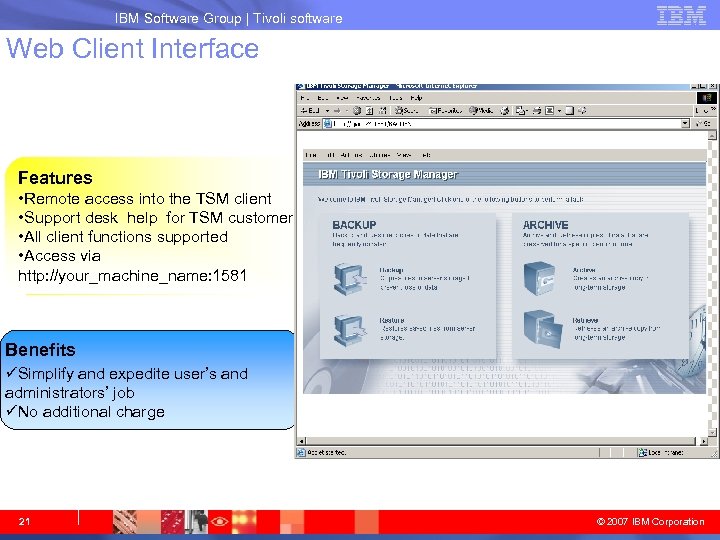IBM System Storage IBM Software Group | Tivoli software Web Client Interface Features •