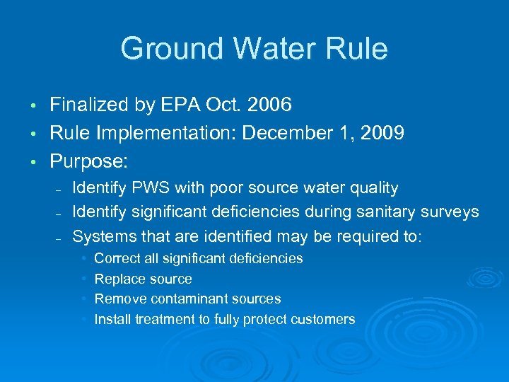 Ground Water Rule Finalized by EPA Oct. 2006 • Rule Implementation: December 1, 2009