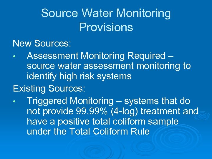 Source Water Monitoring Provisions New Sources: • Assessment Monitoring Required – source water assessment